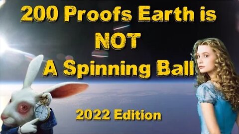 200 proofs Earth is Not A Spinning Ball. 2022 Edition