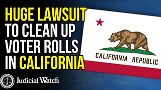 HUGE LAWSUIT To Clean Up Voter Rolls in California!