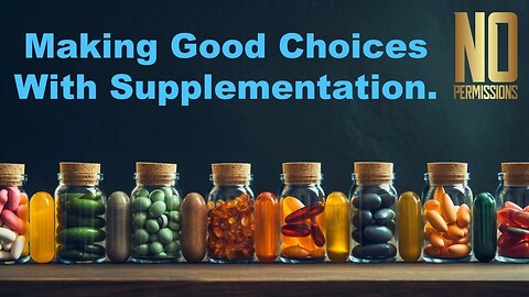 Making Good Choices With Supplementation.