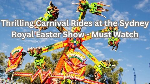 Thrilling Carnival Rides at the Sydney Royal Easter Show - Must Watch