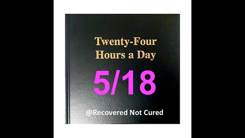 Twenty-Four Hours A Day Book Daily Reading – May 18 - A.A. - Serenity Prayer & Meditation