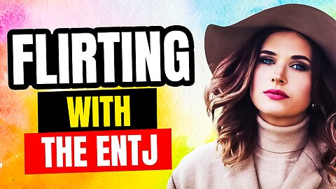 ENTJ Flirting & Dating: How to Attract an ENTJ 💛💙