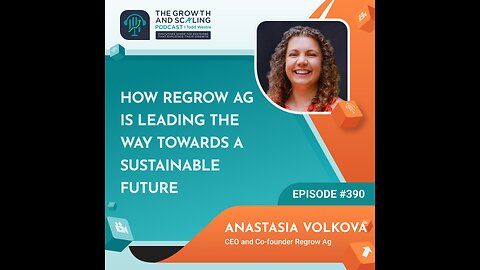 Ep#390 Anastasia Volkova: How Regrow Ag is Leading the Way Towards a Sustainable Future