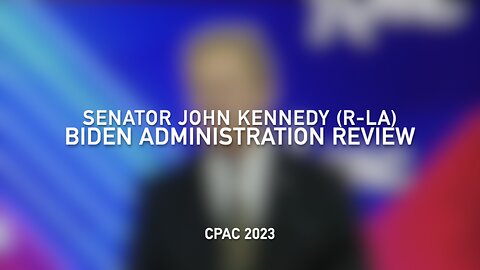 SEN. JOHN KENNEDY - BIDEN ADMIN REVIEW