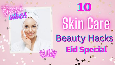 Skin Care Beauty Hacks Eid Special