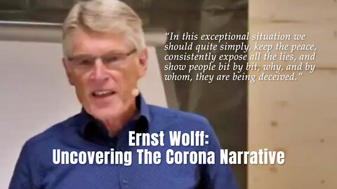 MUST WATCH! Ernst Wolff: Uncovering The Corona Narrative (August 2021)