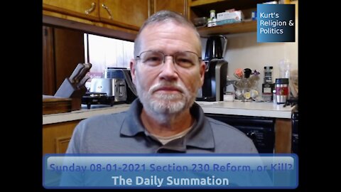 20210801 Section 230 Reform, or Kill - The Daily Summation