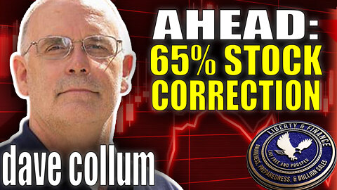 Ahead: 65% Stock Correction | Dave Collum