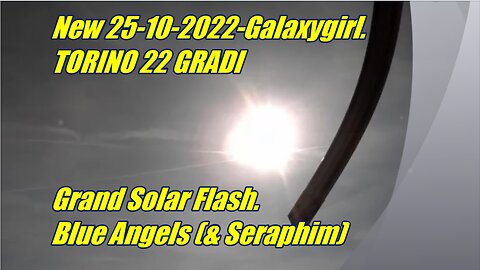 Galaxygirl. Grand Solar Flash. Blue Angels (& Seraphim)