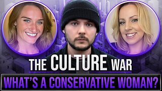 What Is A Conservative Woman? | The Culture War with Tim Pool w/Lilly Gaddis & Rachel Wilson