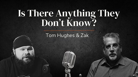 Is There Anything They Don't Know? | LIVE with Pastor Tom Hughes & Zak Wretched Watchmen