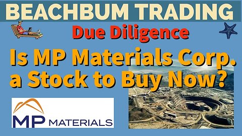 Is MP a Stock to Buy Now? - $MP - MP Materials Corp. - [Due Diligence] [DD] as of 7/17/2022