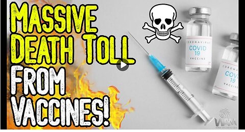 EXPOSED: MASSIVE Death Toll From Vaccines! - Studies Destroy Narrative As Deaths STILL Increasing!
