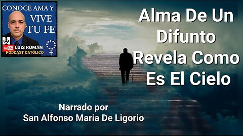 Alma De Difunto Revela Como Es El Cielo / Solemnidad De Todos Los Santos / San Alfonso / Luis Roman