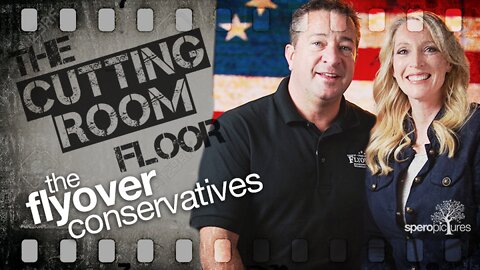 THE CUTTING ROOM FLOOR - Flyover Conservatives