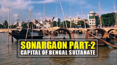 Sonargaon Narayanganj The Ancient History Documentary of Bengal