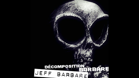 Jeff Barbare - Décomposition Barbare