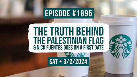 Owen Benjamin | #1895 The Truth Behind The Palestinian Flag & Nick Fuentes Goes On A First Date