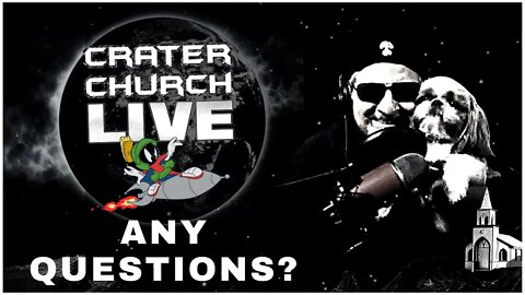 CRATER CHURCH LIVE!!! IF YOU HAVE ANY QUESTIONS - NOW'S THE TIME TO ASK...