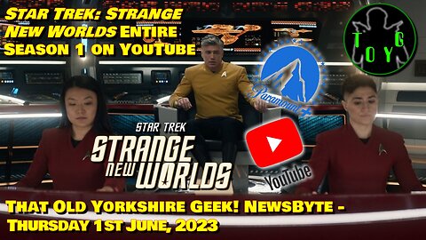 Star Trek: Strange New Worlds Entire Season 1 on YouTube! - TOYG! News Byte - 1st June, 2023