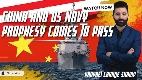 China and US Navy Prophecy comes to pass | Prophet Charlie Shamp