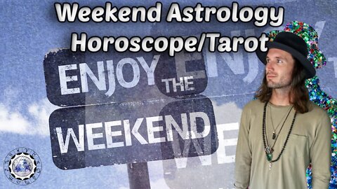 Weekend Astrology Horoscope/Tarot April 23/24 2022 (All Signs)