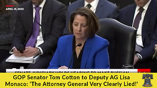 GOP Senator Tom Cotton to Deputy AG Lisa Monaco: 'The Attorney General Very Clearly Lied!'