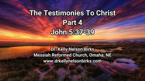 The Testimonies To Christ, Part 4. John 5:37-39