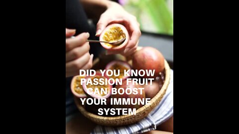 Did You Know Passion Fruit Can Help Improve Your Immune System