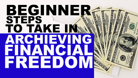 Beginner steps to take in achieving financial freedom