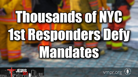 28 Oct 21, Jesus 911: Thousands of NYC First Responders Defy Mandates