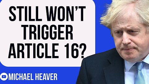 Now Boris WON’T Trigger Article 16?