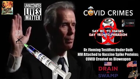 Dr. Fleming Testifies Under Oath HIV Attached to Vaccine Spike Proteins; COVID Created as Bioweapon
