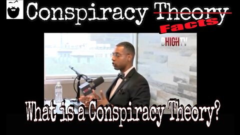 What is a Conspiracy Theory? With the Intro