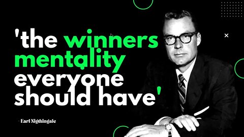 The Ultimate Winner Mentality Everyone should Have | Earl Nightingale