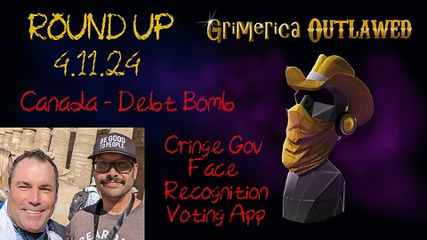 Outlawed Round Up 4.17.24 Canada's Debt Bomb, Cringe Gov Voting Device Ceremony