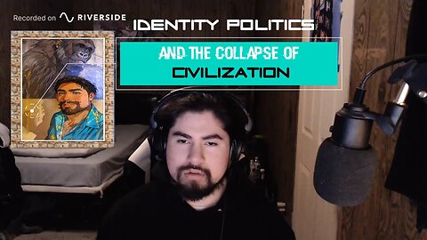 Ep. 1 - Identity politics and the collapse of civilization.