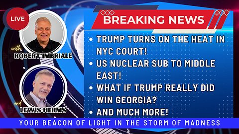 TRUMP TURNS ON THE HEAT IN NYC COURT | US NUCLEAR SUB TO MIDDLE EAST | DID TRUMP REALLY WIN GEORGIA?