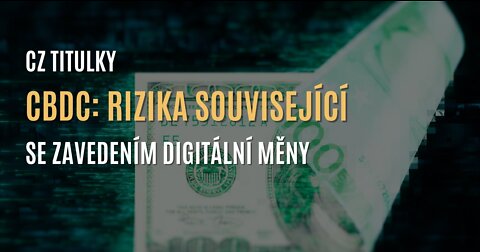 CBDC: Rizika související se zavedením centralizované digitální měny (CZ TITULKY)