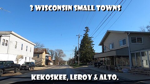 3 Wisconsin Small Towns. Kekoskee, LeRoy & Alto, Wisconsin.