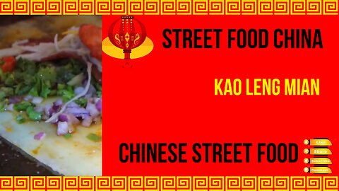 Street Food China - Kao Leng Mian - Chinese Street Food