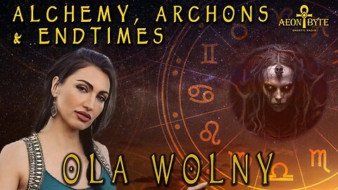 Alchemy, Archons, and EndTimes! | Ola Wolny on Aeon Byte Gnostic Radio