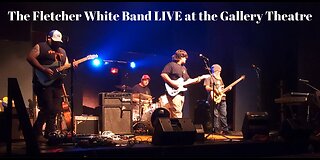 The Fletcher White Band LIVE at the Gallery Theatre