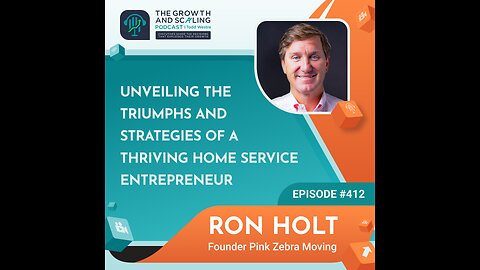 Ep#412 Ron Holt: Unveiling the Triumphs and Strategies of a Thriving Home Service Entrepreneur