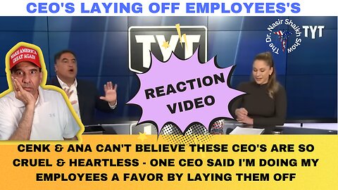 REACTION VIDEO to The Young Turks - Clueless CEO: I'm Doing My Employees A Favor By Laying Them Off