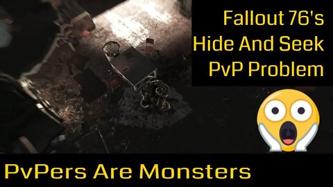The Fallout 76 Hide N Seek PvP Problem