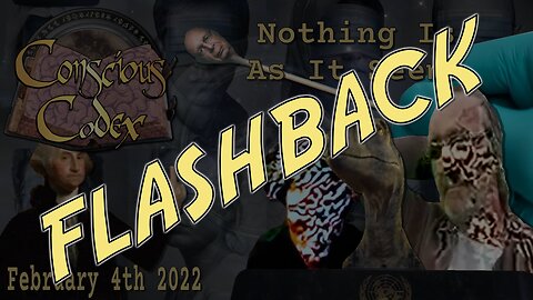 FLASHBACK: Conscious Codex 22 - February 4th 2022