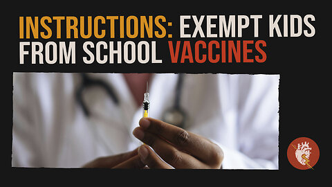 Instructions: How to Exempt Kids from "Mandatory" School Vaccines