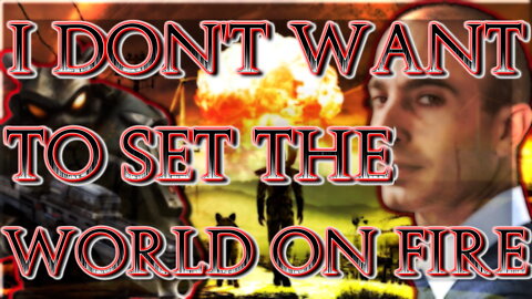 I Don't Want to Set the World on Fire...