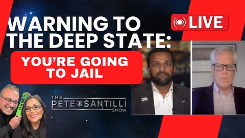 WARNING TO THE DEEP STATE: You’re Going To Jail! [The Pete Santilli Show #3995 9AM]